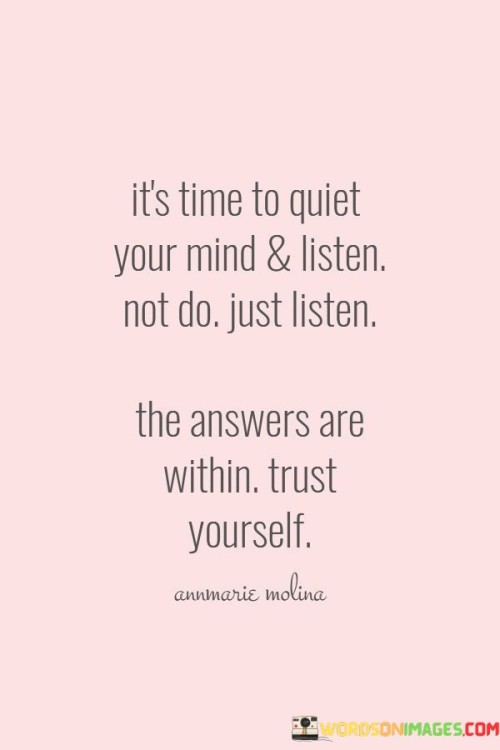 It's Time To Quiet Your Mind & Listen Not Do Just Listen Quotes