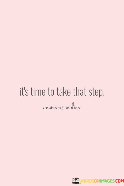 Its-Time-To-Take-That-Step-Quotes.jpeg