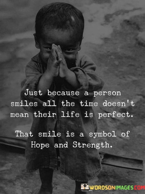 Just Because A Person Smiles All The Time Doesn't Mean Their Quotes