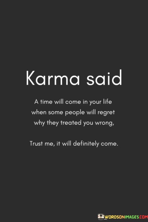 Karma Said A Time Will Come In Your Life When Quotes