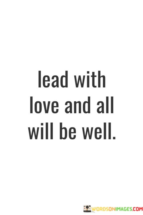 Lead With Love And All Will Be Quotes
