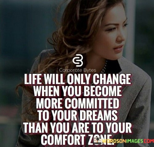 Life-Will-Only-Change-When-You-Become-More-Quotes