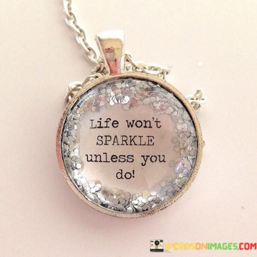 Life Won't Sparkle Unless You Do Quotes