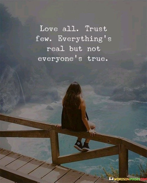 Love-All-Trust-Few-Everythings-Real-But-Not-Everyones-True-Quotes.jpeg