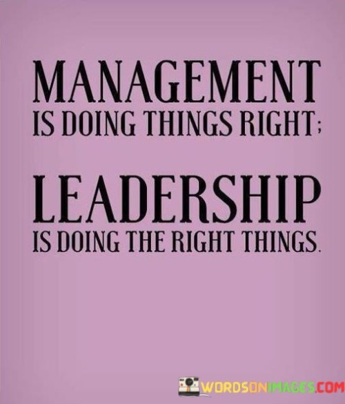 Management Is Doing Things Right Leadership Is Doing Quotes