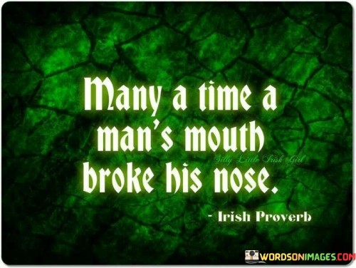 Many-A-Time-A-Mans-Mouth-Broke-His-Nose-Quotes.jpeg