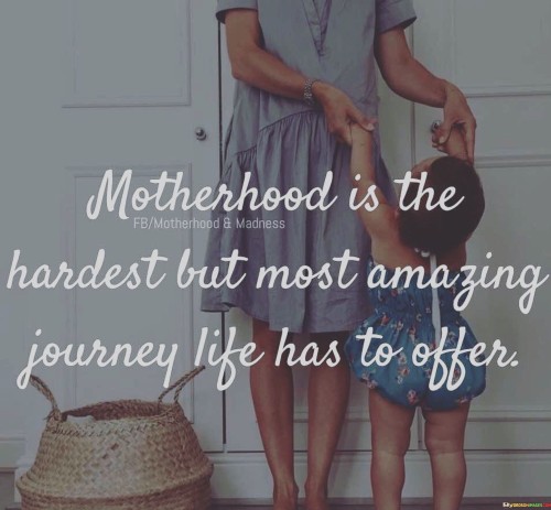 Motherhood-Is-The-Hardest-But-Most-Amazing-Journey-Quotes.jpeg
