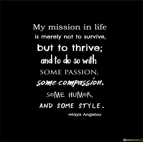 My Mission In Life Is Merely Not To Survive But To Thrive Quotes