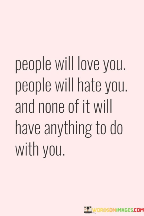 People-Will-Love-You-People-Will-Hate-You-And-None-Quotes.jpeg