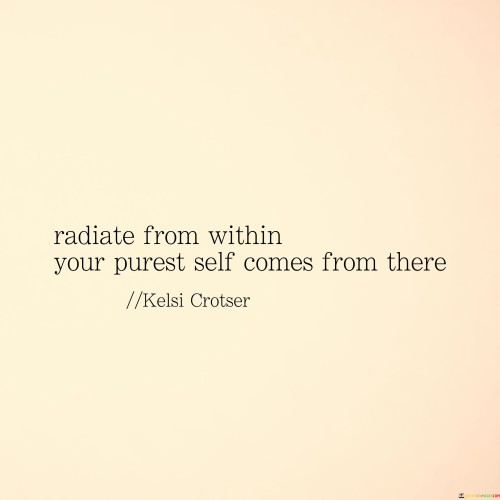 Radiate-From-Within-Your-Purest-Self-Comes-Quotes.jpeg