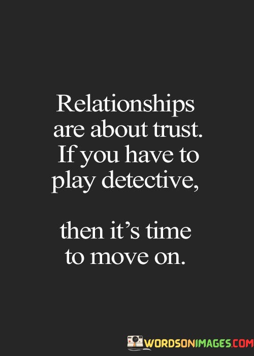 Relationships-Are-About-Trust-If-You-Have-To-Play-Detective-Quotes.jpeg