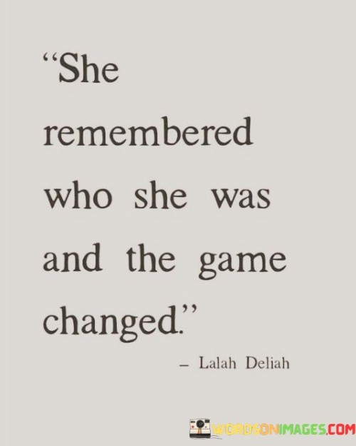 She Remembered Who She Was And The Game Changed Quotes