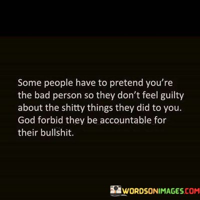Some-People-Have-To-Pretend-Youre-The-Bad-Person-Quotes.jpeg