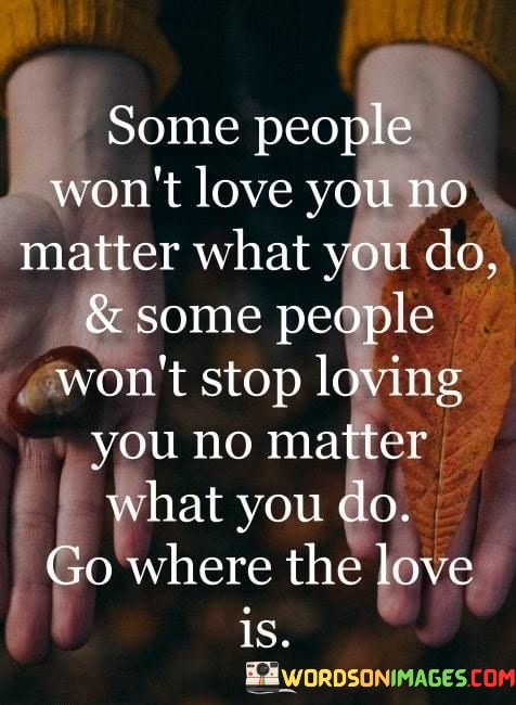 Some-People-Wont-Love-You-No-Matter-What-You-Do--Some-People-Wont-Stop-Loving-You-No-Matter-Quotes.jpeg
