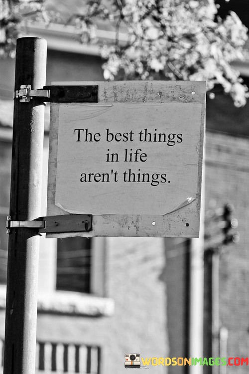 The-Best-Things-In-Life-Arent-Things-Quotes.jpeg