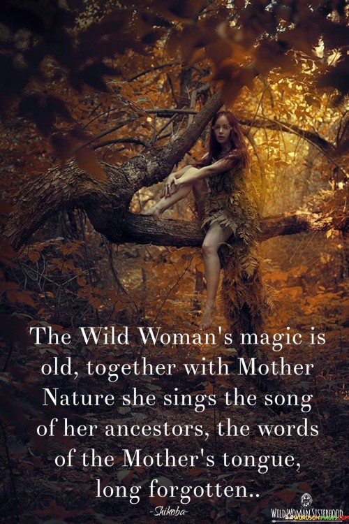 The Wild Woman's Magic Is Old Together With Mother Quotes