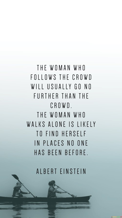 The Woman Who Follows The Crowd Will Usually Quotes