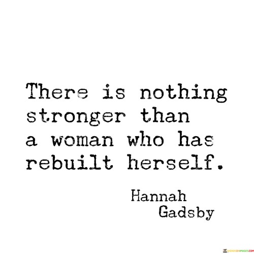 There Is Nothing Stronger Than A Woman Quotes