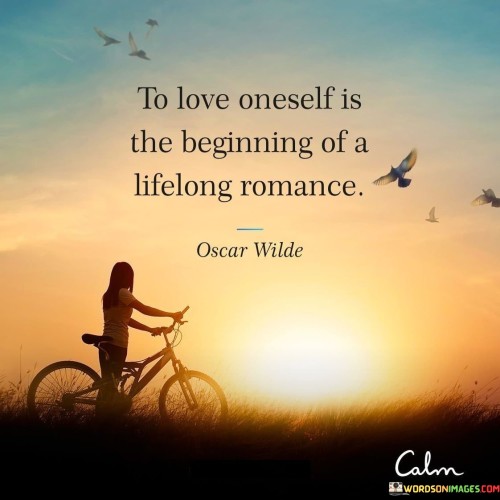 To-Love-Oneself-Is-The-Beginning-Of-A-Lifelong-Romance-Quotes.jpeg