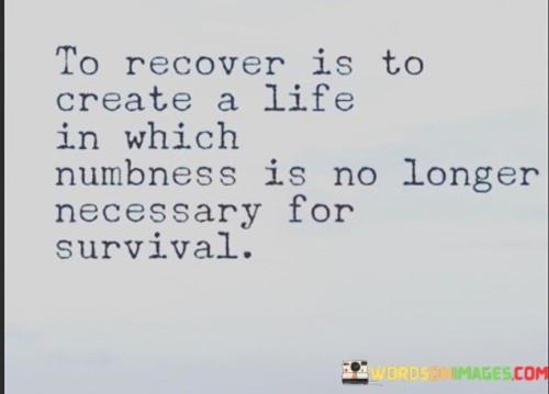 To-Recover-Is-To-Create-A-Life-In-Which-Quotes.jpeg