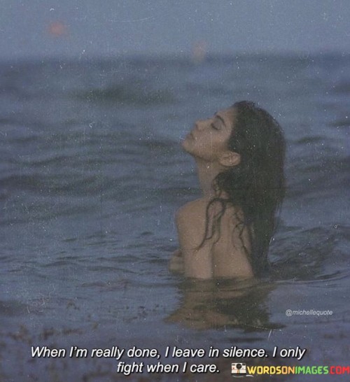 When-Im-Really-Done-I-Leave-In-Silence-I-Only-Quotes.jpeg