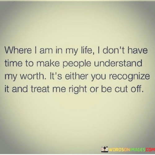 Where I Am In My Life I Don't Have Time To Quotes