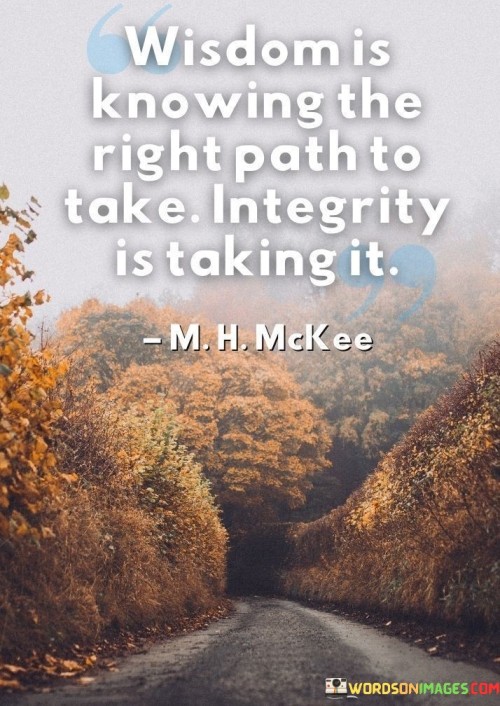 Wisdom-Is-Knowing-The-Right-Path-To-Take-Integrity-Is-Taking-It-Quotes.jpeg