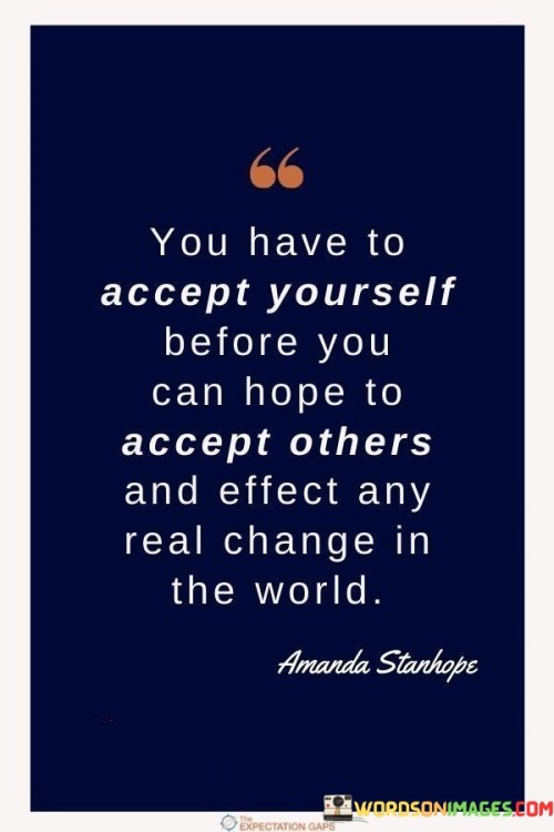 You-Have-To-Accept-Yourself-Before-You-Can-Hope-To-Accept-Others-And-Effect-Any-Quotes.jpeg