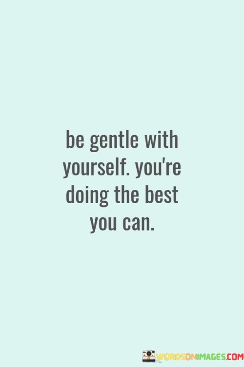 Be-Gentle-With-Yourself-Youre-Doing-The-Quotes.jpeg