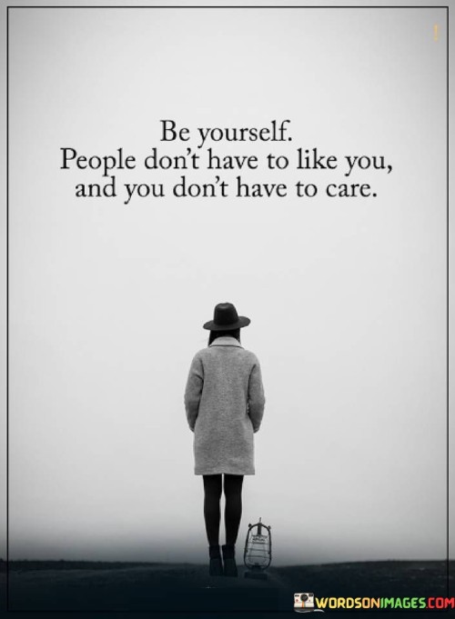 Be-Yourself-People-Dont-Have-To-Like-You-Quotes.jpeg