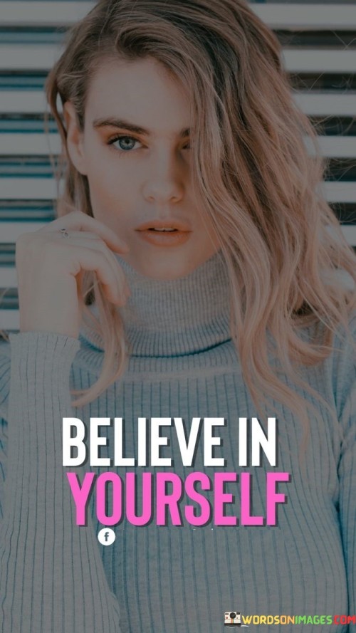 Believe-In-Yourself-Quotesafd1e713d9ba8472.jpeg