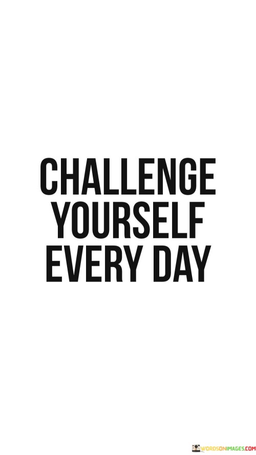 Challenge-Yourself-Every-Day-Quotes.jpeg