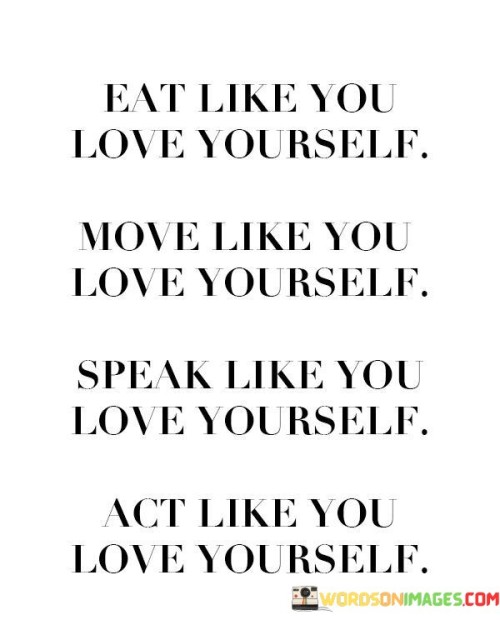 Eat-Like-You-Love-Yourself-Move-Like-You-Love-Yourself-Speak-Quotes.jpeg