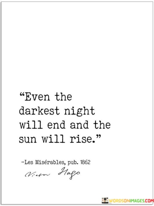 Even-The-Darkest-Night-Will-End-And-The-Sun-Will-Rise-Quotes.jpeg