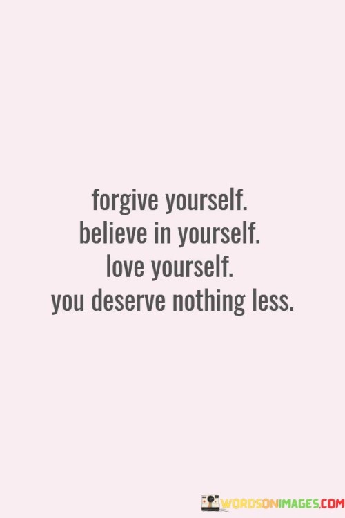 Forgive-Yourself-Believe-In-Yourself-Love-Yourself-Quotes.jpeg