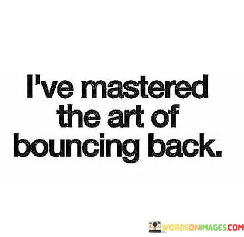 Ive-Mastered-The-Art-Of-Bouncing-Quotes.jpeg