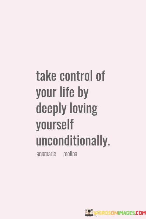 Take-Control-Of-Your-Life-By-Deeply-Loving-Yourself-Quotes.jpeg