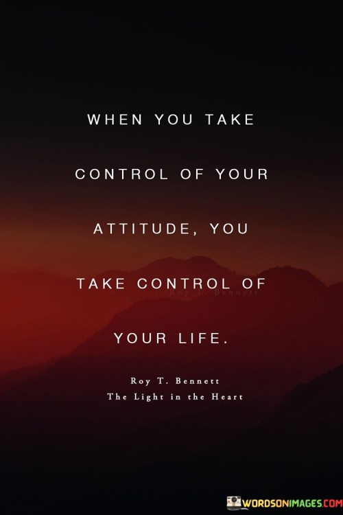 When You Take Control Of Your Attitude Quotes