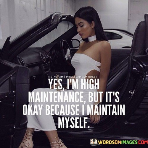 Yes-Im-High-Maintenance-But-Its-Okay-Quotes.jpeg