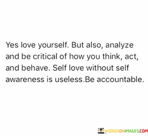 Yes-Love-Yourself-But-Also-Analyze-And-Be-Critical-Of-How-Quotes.jpeg