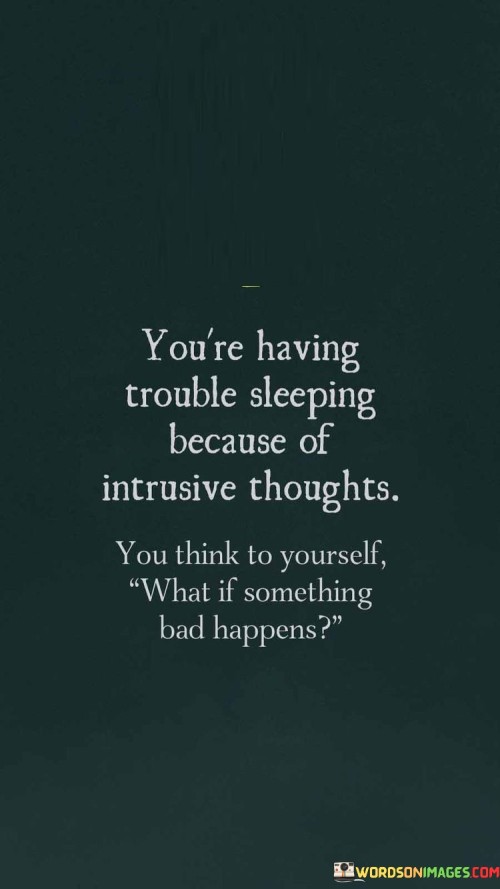 Youre-Having-Trouble-Sleeping-Because-Of-Intrusive-Thoughts-You-Think-To-Yourself-Quotes.jpeg