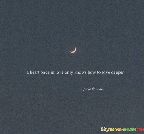 A-Heart-Once-In-Love-Only-Knows-How-To-Love-Deeper-Quotes.jpeg
