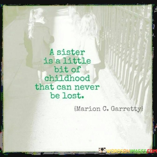 A-Sister-Is-A-Little-Bit-Of-Childhood-That-Can-Never-Be-Lost-Quotes.jpeg