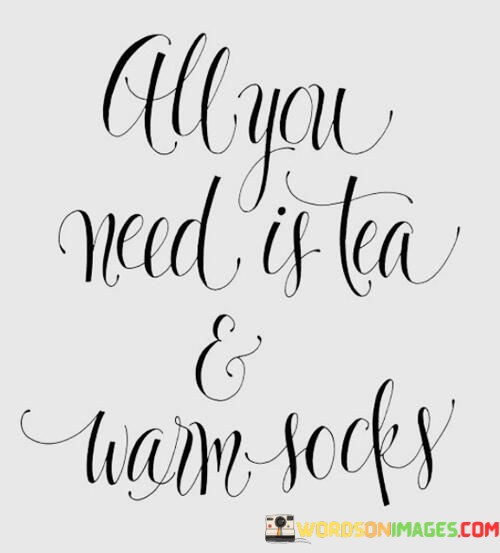 All-You-Need-Is-Tea--Warm-Socks-Quotes.jpeg
