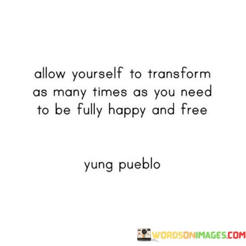 Allow-Yourself-To-Transform-As-Many-Times-As-You-Quotes.jpeg
