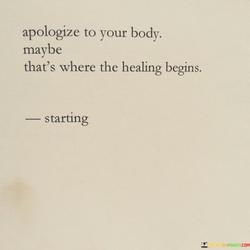 Apologize-To-Your-Body-Maybe-Thats-Where-The-Healing-Begins-Quotes.jpeg