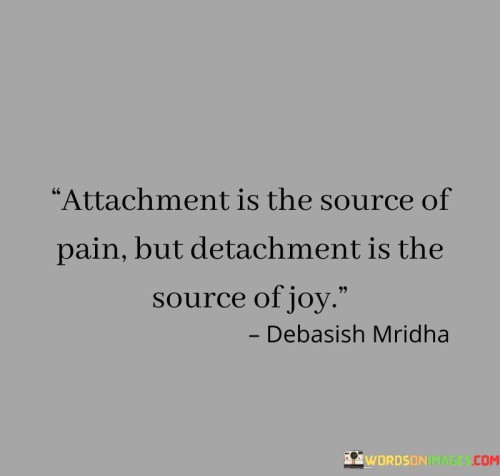 Attachment-Is-The-Source-Of-Pain-But-Detachment-Quotes.jpeg