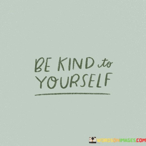 Be-Kind-To-Yourself-Quotes.jpeg