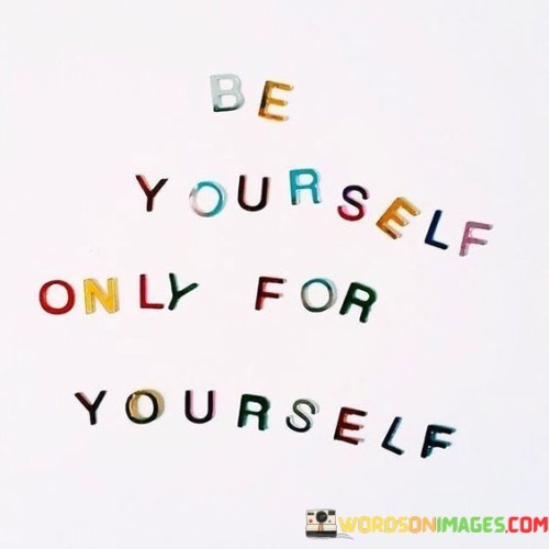 Be-Yourself-Only-For-Yourself-Quotes.jpeg