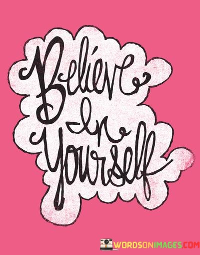 Believe-In-Yourself-Quotes9d47c841769c1187.jpeg